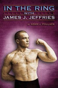 Cover image for In the Ring With James J. Jeffries
