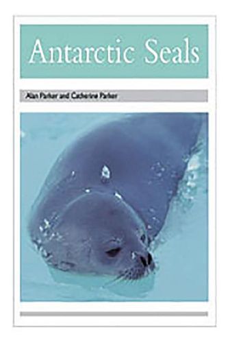 Cover image for Antarctic Seals: Individual Student Edition Silver (Levels 23-24)