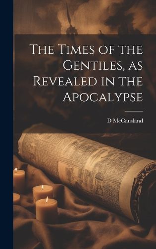 Cover image for The Times of the Gentiles, as Revealed in the Apocalypse