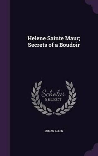 Cover image for Helene Sainte Maur; Secrets of a Boudoir