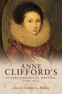 Cover image for Anne Clifford's Autobiographical Writing, 1590-1676