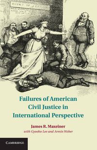 Cover image for Failures of American Civil Justice in International Perspective