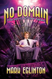 Cover image for No Domain: The John McAfee Tapes