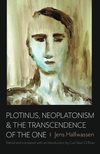 Cover image for Plotinus, Neoplatonism, and the Transcendence of the One