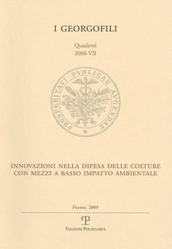 Cover image for I Georgofili. Quaderni 2008-VII. Innovazioni Nella Difesa Delle Colture Con Mezzi a Basso Impatto Ambientale: Firenze, 27 Novembre 2008