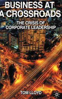 Cover image for Business at a Crossroads: The Crisis of Corporate Leadership