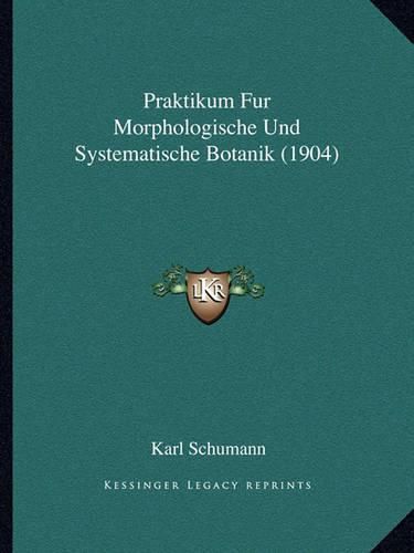 Cover image for Praktikum Fur Morphologische Und Systematische Botanik (1904)