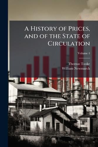 Cover image for A History of Prices, and of the State of Circulation