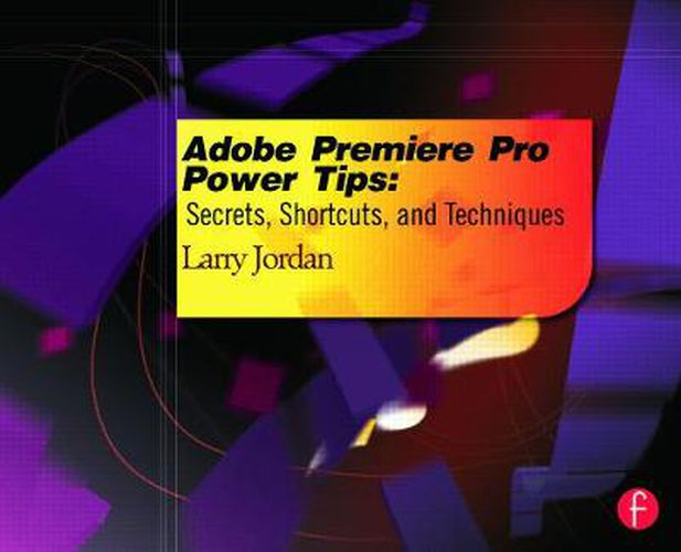 Cover image for Adobe Premiere Pro Power Tips: Secrets, Shortcuts, and Techniques