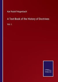 Cover image for A Text-Book of the History of Doctrines