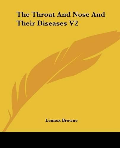 Cover image for The Throat And Nose And Their Diseases V2