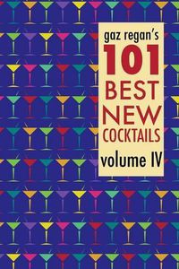 Cover image for gaz regan's 101 Best New Cocktails, Volume IV