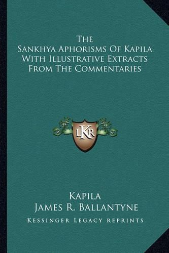 Cover image for The Sankhya Aphorisms of Kapila with Illustrative Extracts from the Commentaries