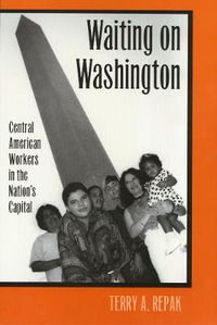 Cover image for Waiting On Washington: Central American Workers in the Nation's Capital