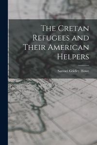 Cover image for The Cretan Refugees and Their American Helpers