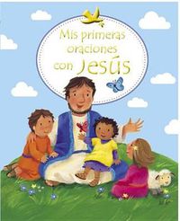 Cover image for Mis Primeras Oraciones Con Jesus