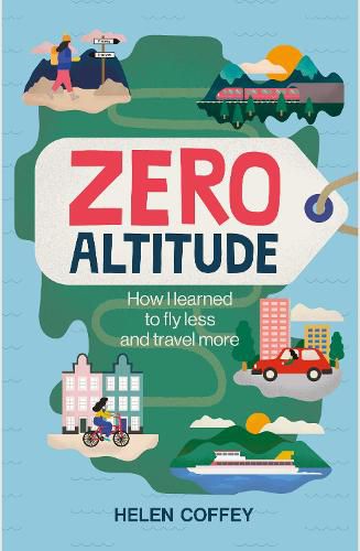 Cover image for Zero Altitude: How I Learned to Fly Less and Travel More