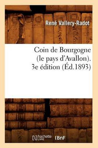 Coin de Bourgogne (Le Pays d'Avallon). 3e Edition (Ed.1893)