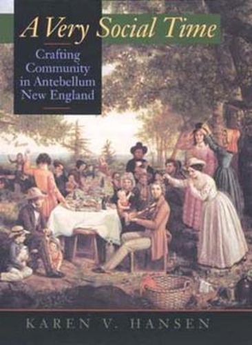 Cover image for A Very Social Time: Crafting Community in Antebellum New England