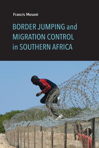 Border Jumping and Migration Control in Southern Africa, Francis Musoni ...