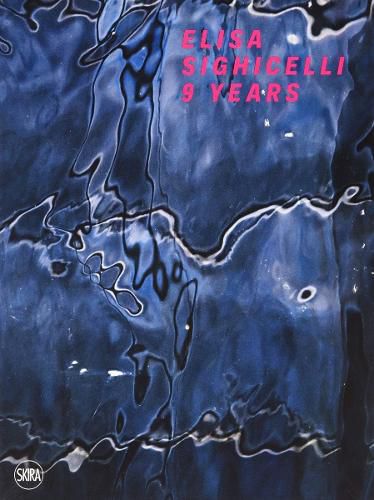 Cover image for Elisa Sighicelli: 9 Years