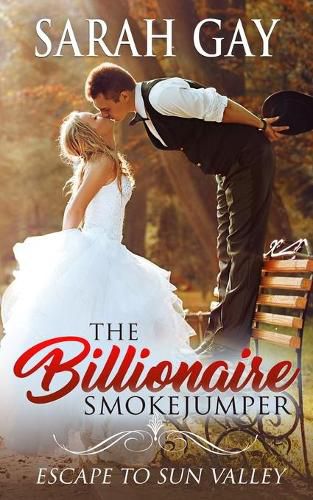 Cover image for The Billionaire Smokejumper: Escape to Sun Valley
