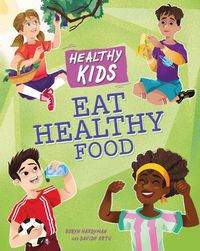 Cover image for Healthy Kids: Eat Healthy Food