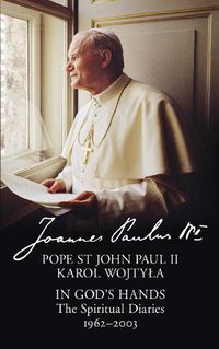 Cover image for In God's Hands: The Spiritual Diaries of Pope St John Paul II