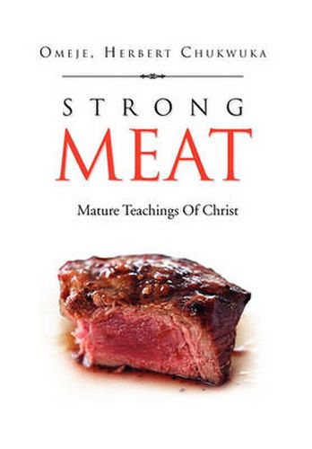 Cover image for Strong Meat: Mature Teachings Of Christ