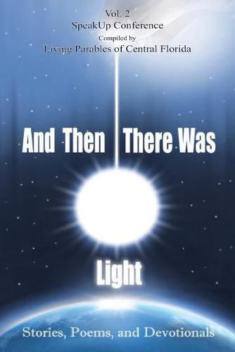 Cover image for And Then There Was Light Vol. 2: Stories, Poems, and Devotionals