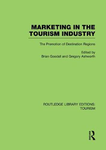 Cover image for Marketing in the Tourism Industry (RLE Tourism): The Promotion of Destination Regions