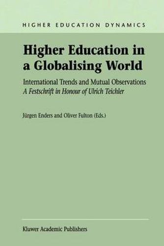 Cover image for Higher Education in a Globalising World: International Trends and Mutual Observation A Festschrift in Honour of Ulrich Teichler