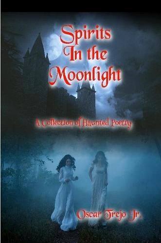 Cover image for Spirits in the Moonlight: A Collection of Haunted Poetry