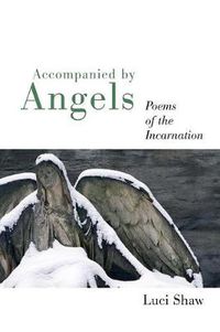 Cover image for Accompanied by Angels: Poems of the Incarnation