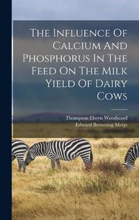 Cover image for The Influence Of Calcium And Phosphorus In The Feed On The Milk Yield Of Dairy Cows