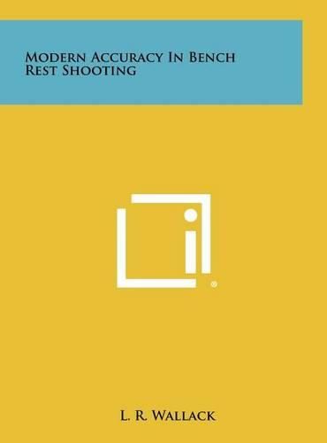 Cover image for Modern Accuracy in Bench Rest Shooting