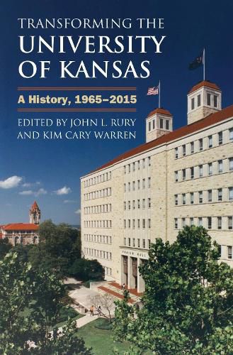 Cover image for Transforming the University of Kansas: A History, 1965-2015