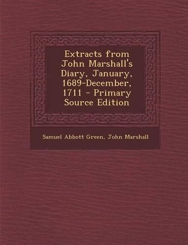 Cover image for Extracts from John Marshall's Diary, January, 1689-December, 1711