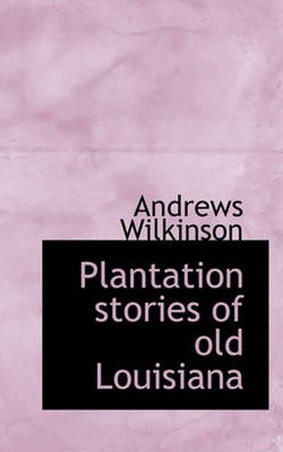 Cover image for Plantation Stories of Old Louisiana