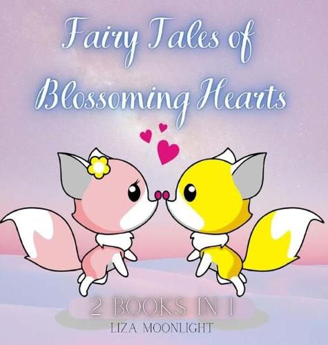 Fairy Tales of Blossoming Hearts: 2 Books In 1