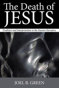 Cover image for The Death of Jesus: Tradition and Interpretation in the Passion Narrative