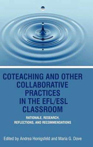 Cover image for Co-Teaching And Other Collaborative Practices In The Efl/Esl Classroom: Rationale, Research, Reflections and Recommendations