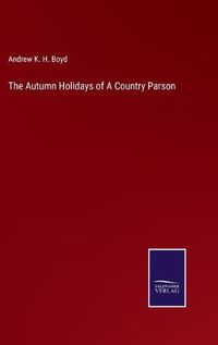 Cover image for The Autumn Holidays of A Country Parson