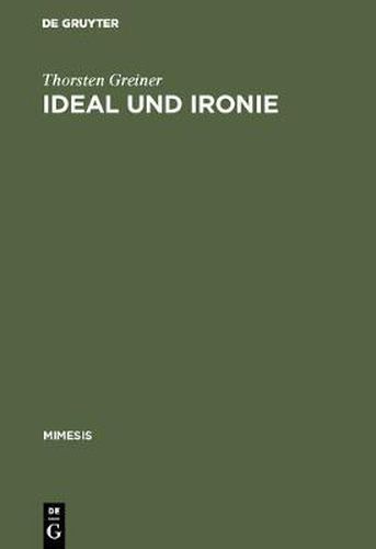 Cover image for Ideal Und Ironie: Baudelaires AEsthetik Der Modernite Im Wandel Vom Vers- Zum Prosagedicht