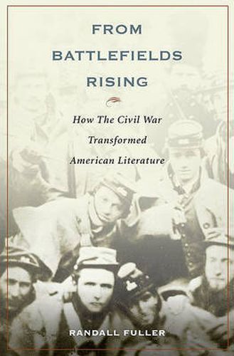 Cover image for From Battlefields Rising: How The Civil War Transformed American Literature