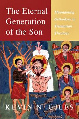 Cover image for The Eternal Generation of the Son: Maintaining Orthodoxy in Trinitarian Theology