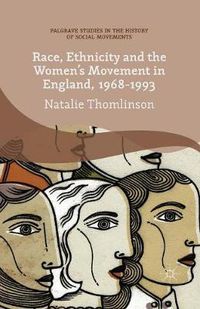 Cover image for Race, Ethnicity and the Women's Movement in England, 1968-1993