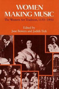 Cover image for Women Making Music: The Western Art Tradition, 1150-1950