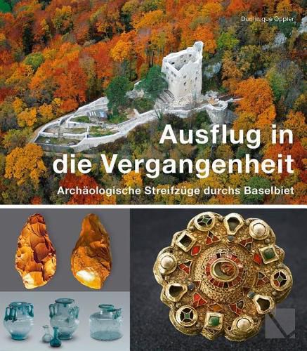 Cover image for Ausflug in Die Vergangenheit - Archaologische Streifzuge Durchs Baselbiet