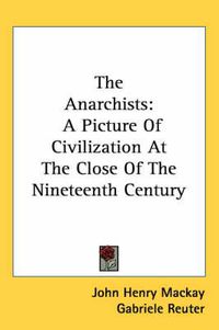 Cover image for The Anarchists: A Picture of Civilization at the Close of the Nineteenth Century